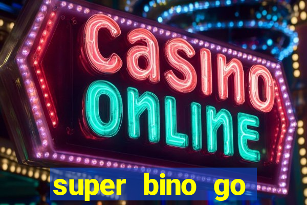 super bino go dinheiro infinito